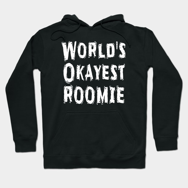 World's Okayest Roomie Hoodie by Happysphinx